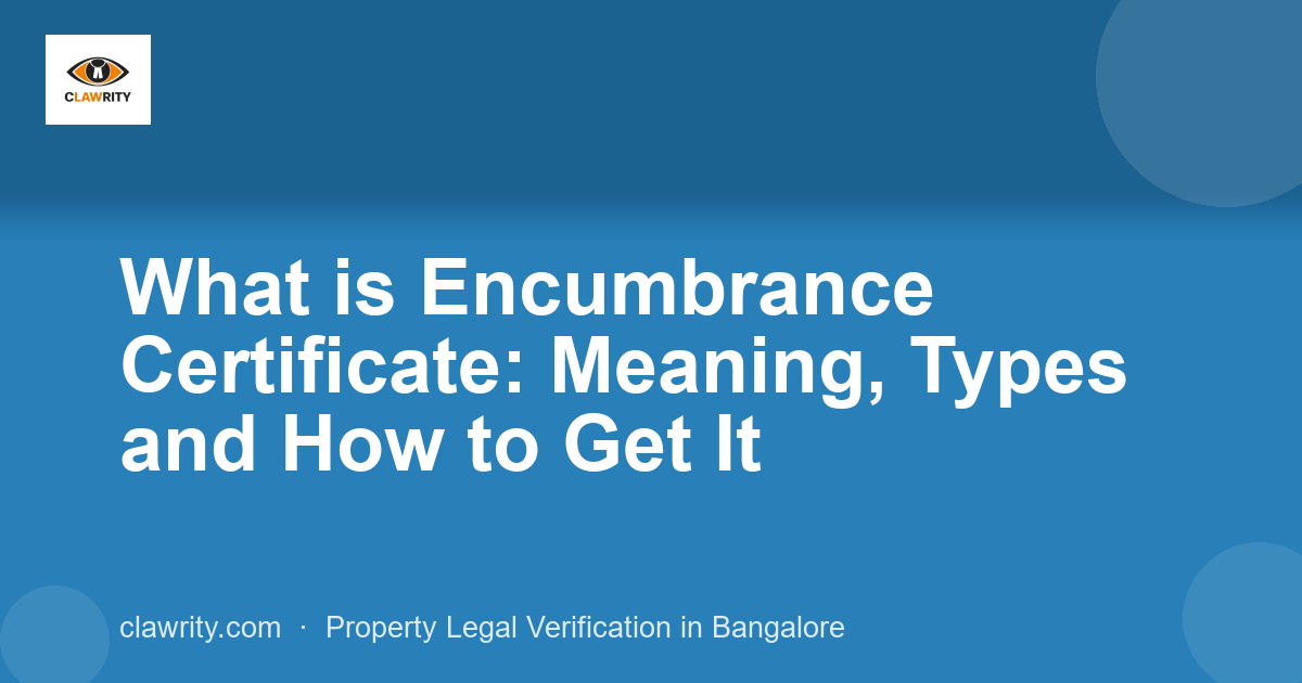 What is Encumbrance Certificate: Meaning, Types and How to Get It