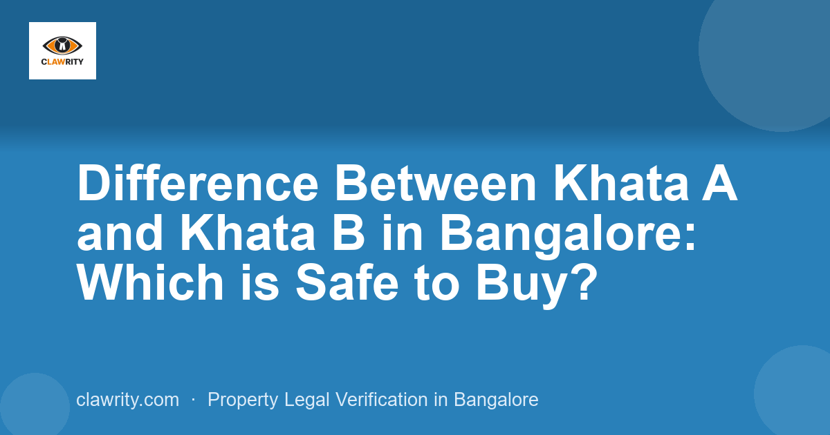 Difference Between Khata A and Khata B in Bangalore: Which is Safe to Buy?