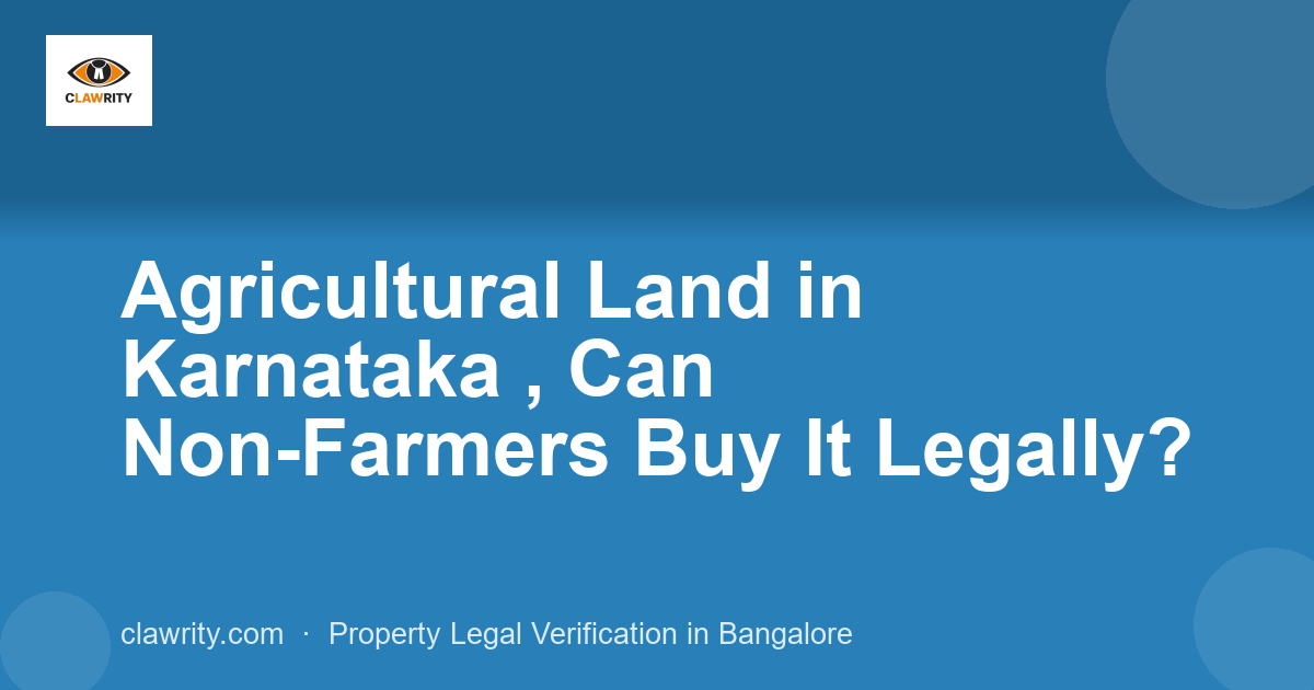 Agricultural Land in Karnataka , Can Non-Farmers Buy It Legally?