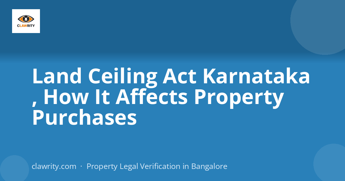 Land Ceiling Act Karnataka , How It Affects Property Purchases