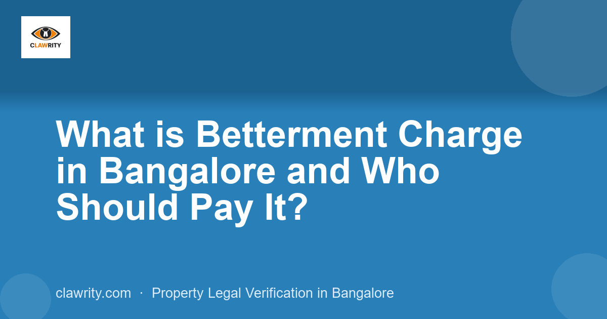What is Betterment Charge in Bangalore and Who Should Pay It?