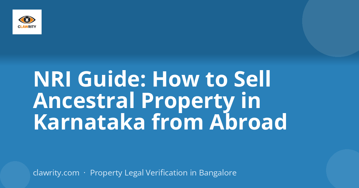 NRI Guide: How to Sell Ancestral Property in Karnataka from Abroad