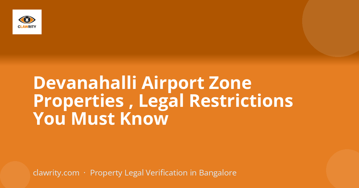 Devanahalli Airport Zone Properties , Legal Restrictions You Must Know