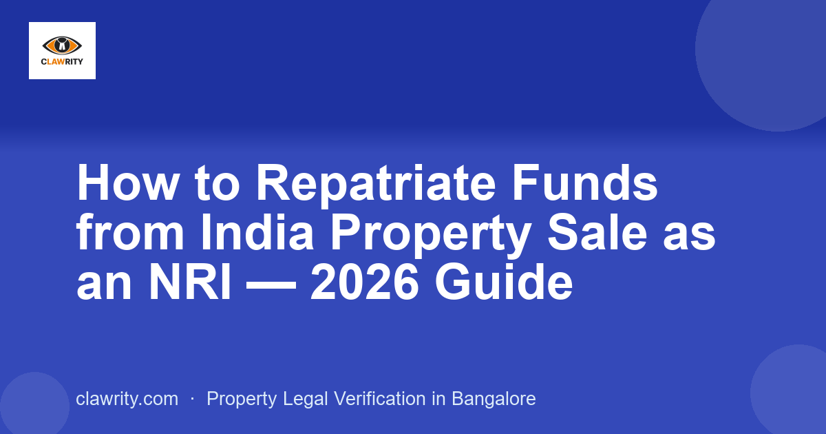 How to Repatriate Funds from India Property Sale as an NRI , 2026 Guide