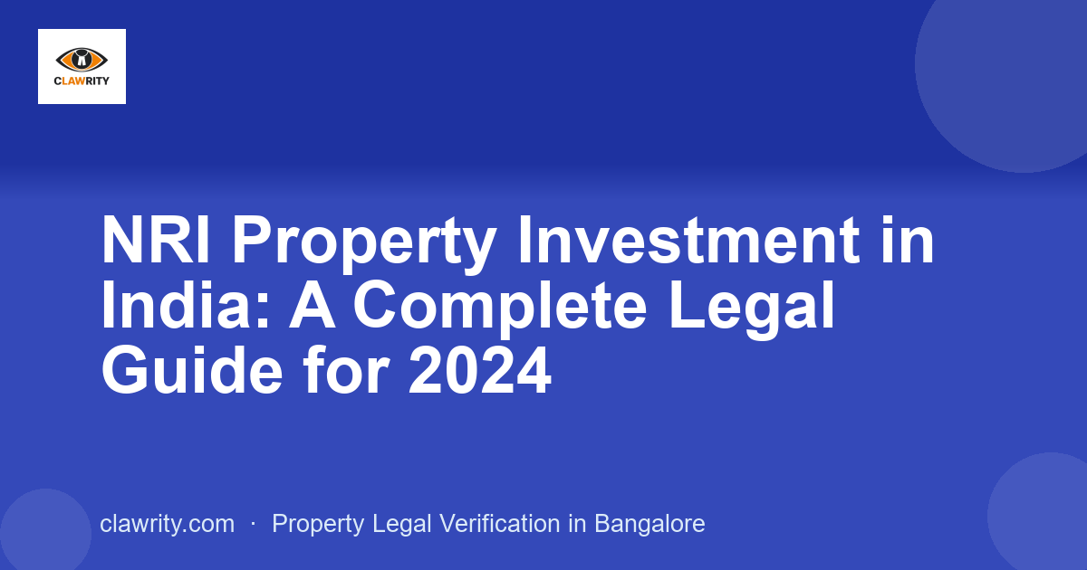 NRI Property Investment in India: A Complete Legal Guide for 2024