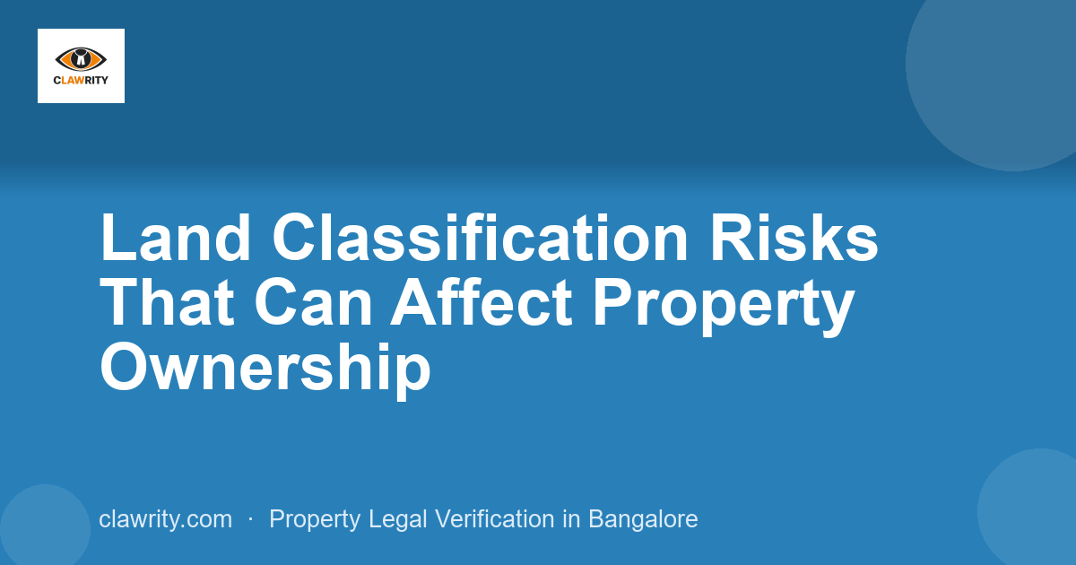 Land Classification Risks That Can Affect Property Ownership