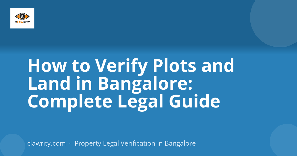 How to Verify Plots and Land in Bangalore: Complete Legal Guide
