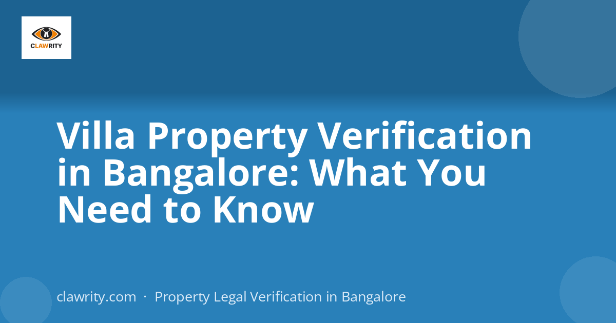 Villa Property Verification in Bangalore: What You Need to Know