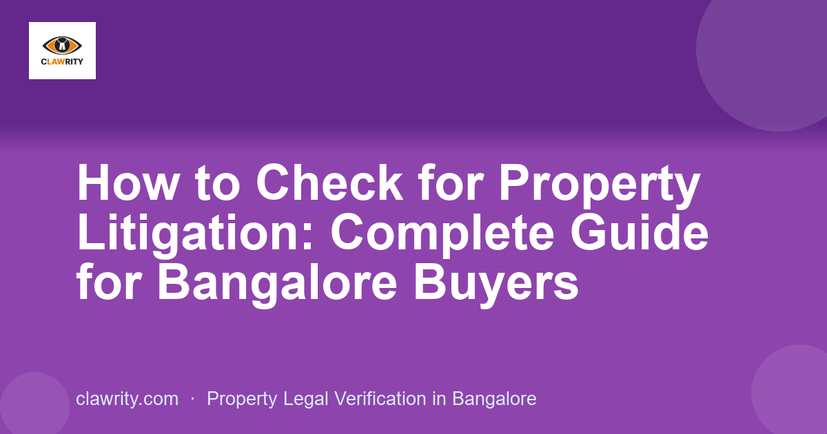 How to Check for Property Litigation: Complete Guide for Bangalore Buyers