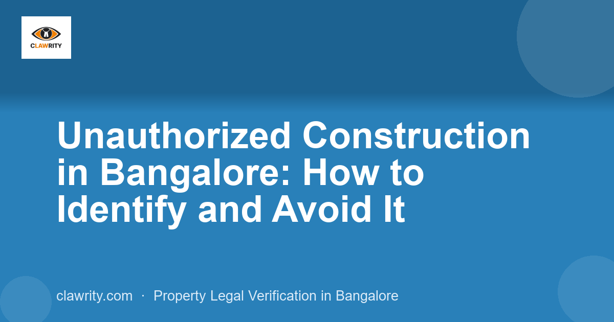 Unauthorized Construction in Bangalore: How to Identify and Avoid It