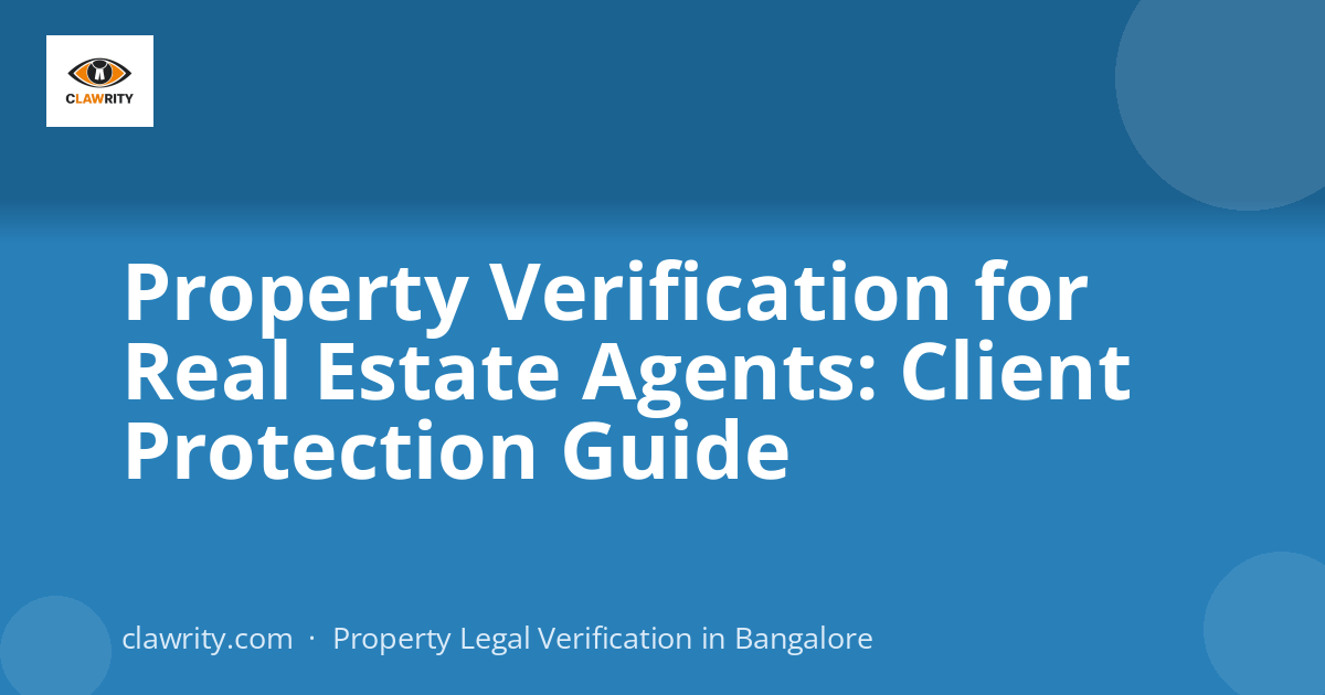 Property Verification for Real Estate Agents: Client Protection Guide