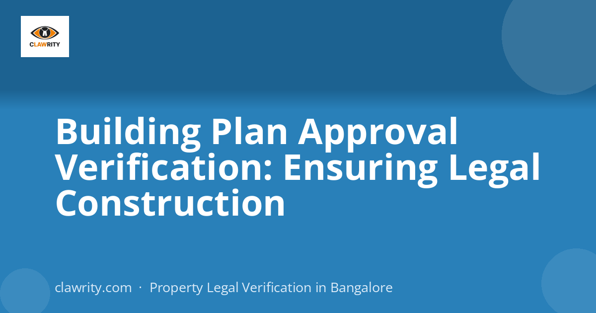 Building Plan Approval Verification: Ensuring Legal Construction