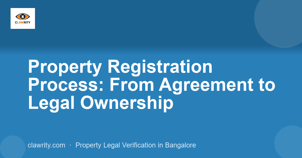 Property Registration Process: From Agreement to Legal Ownership