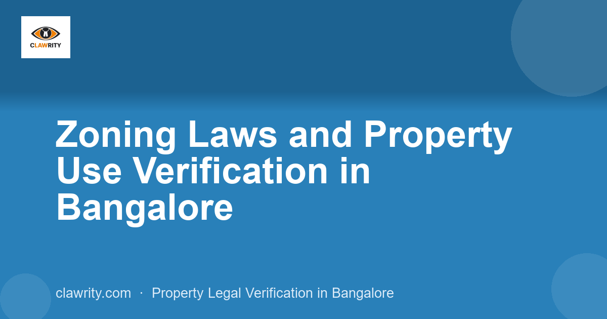 Zoning Laws and Property Use Verification in Bangalore
