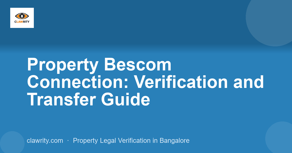 Property Bescom Connection: Verification and Transfer Guide