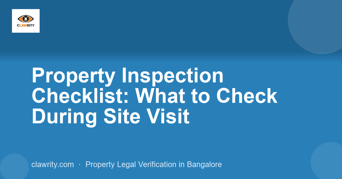 Property Inspection Checklist: What to Check During Site Visit
