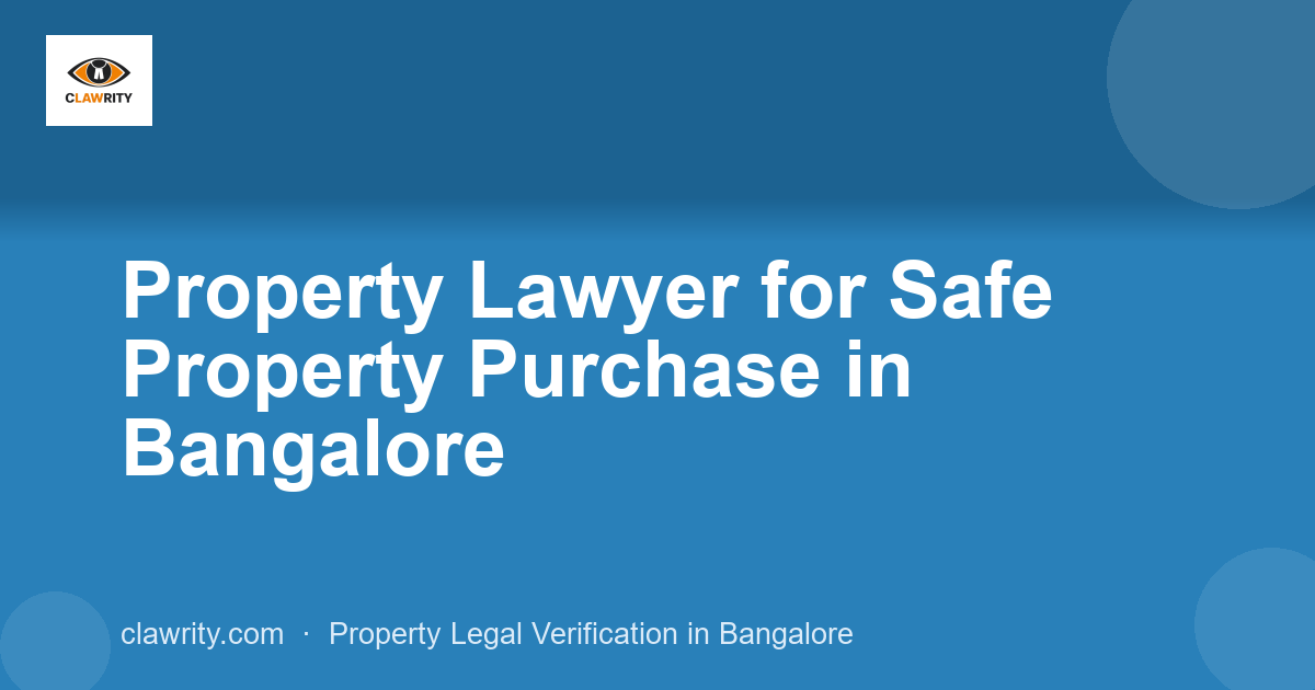 Property Lawyer for Safe Property Purchase in Bangalore