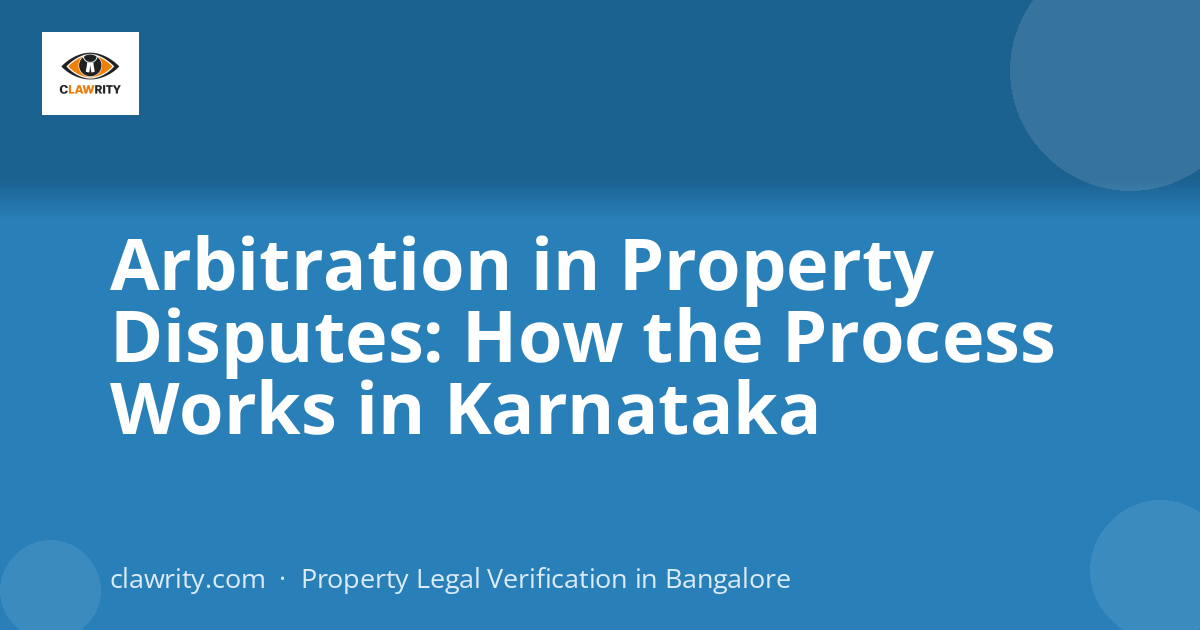 Arbitration in Property Disputes: How the Process Works in Karnataka