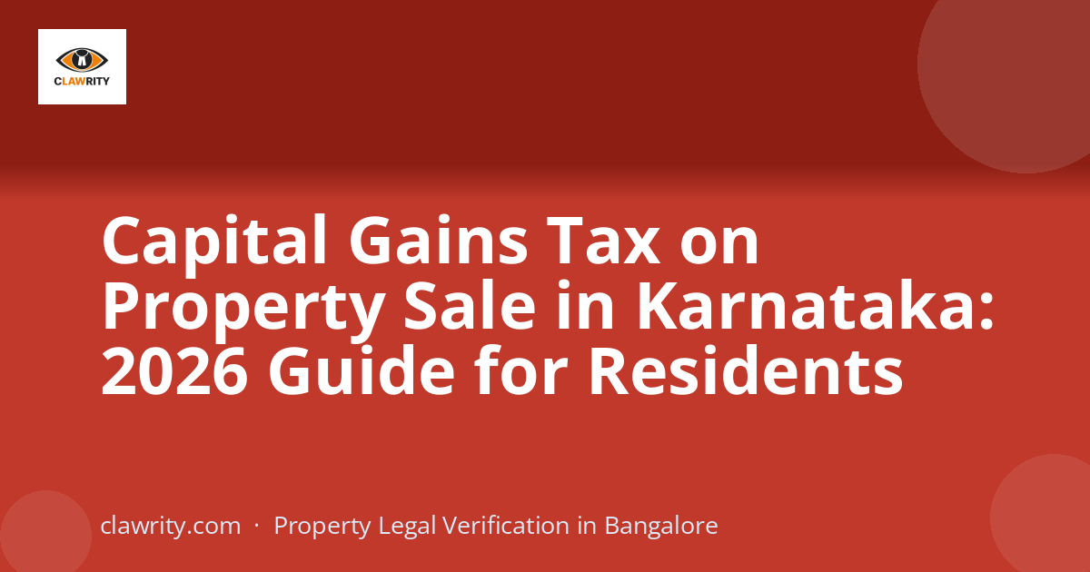 Capital Gains Tax on Property Sale in Karnataka: 2026 Guide for Residents
