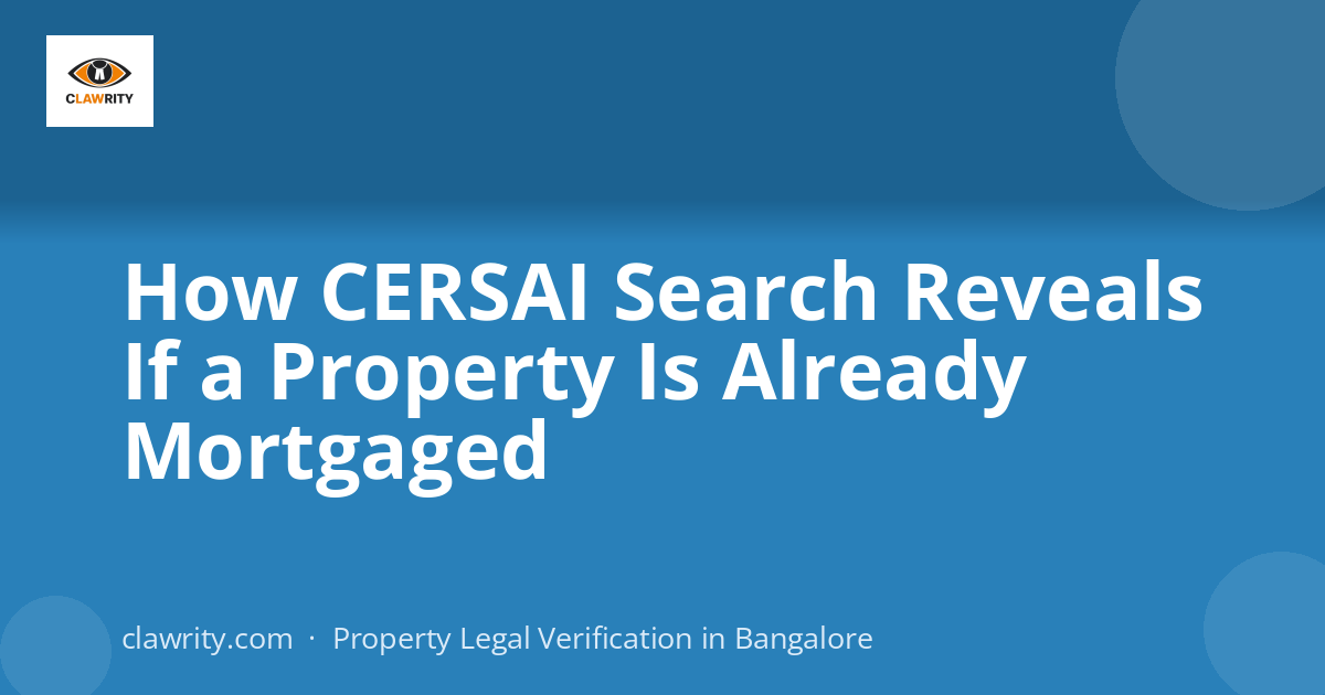 How CERSAI Search Reveals If a Property Is Already Mortgaged