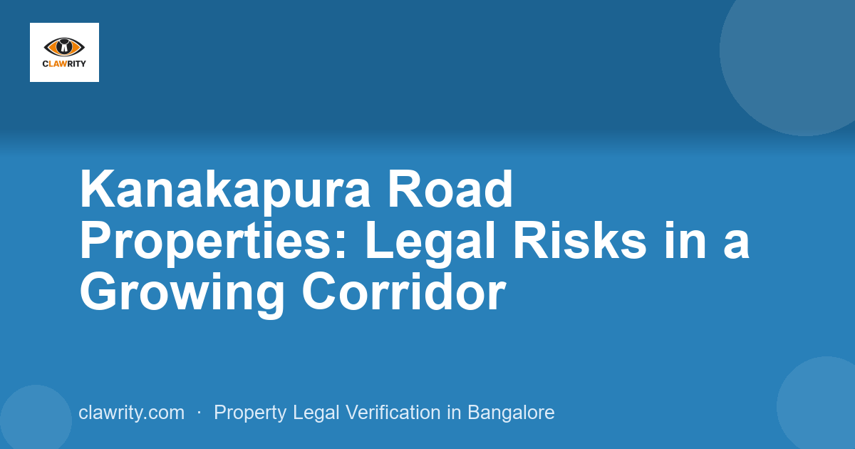 Kanakapura Road Properties: Legal Risks in a Growing Corridor
