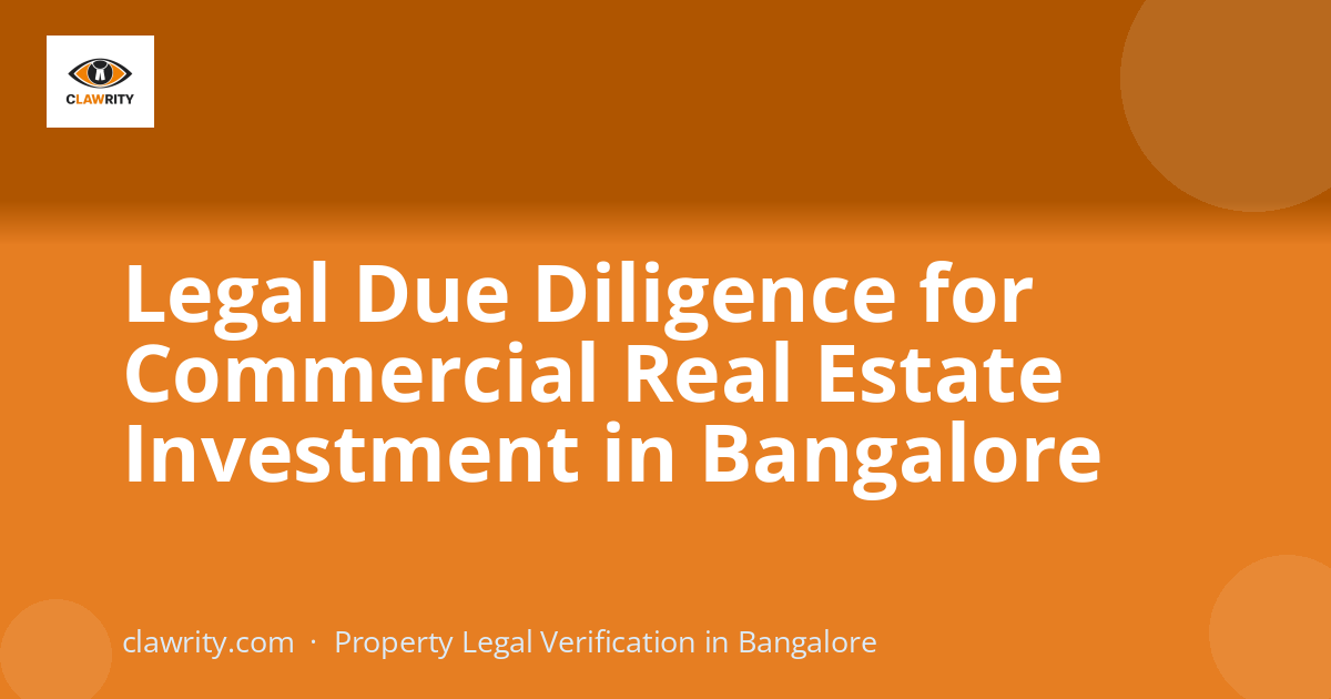 Legal Due Diligence for Commercial Real Estate Investment in Bangalore