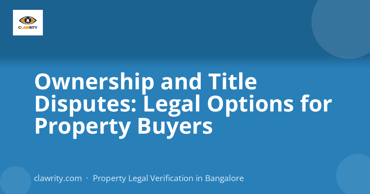 Ownership and Title Disputes: Legal Options for Property Buyers