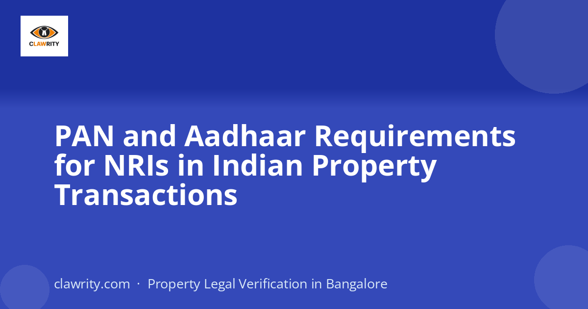PAN and Aadhaar Requirements for NRIs in Indian Property Transactions