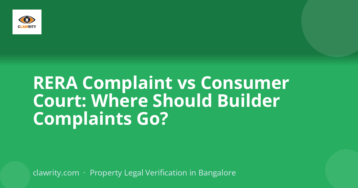RERA Complaint vs Consumer Court: Where Should Builder Complaints Go?