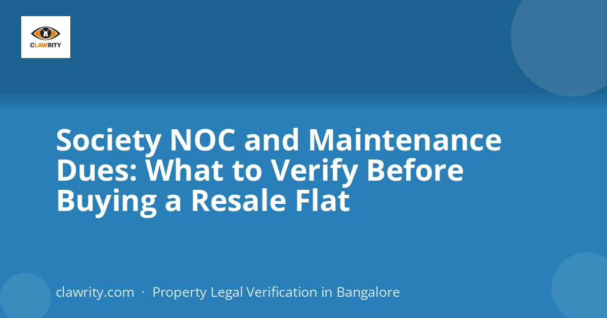 Society NOC and Maintenance Dues: What to Verify Before Buying a Resale Flat