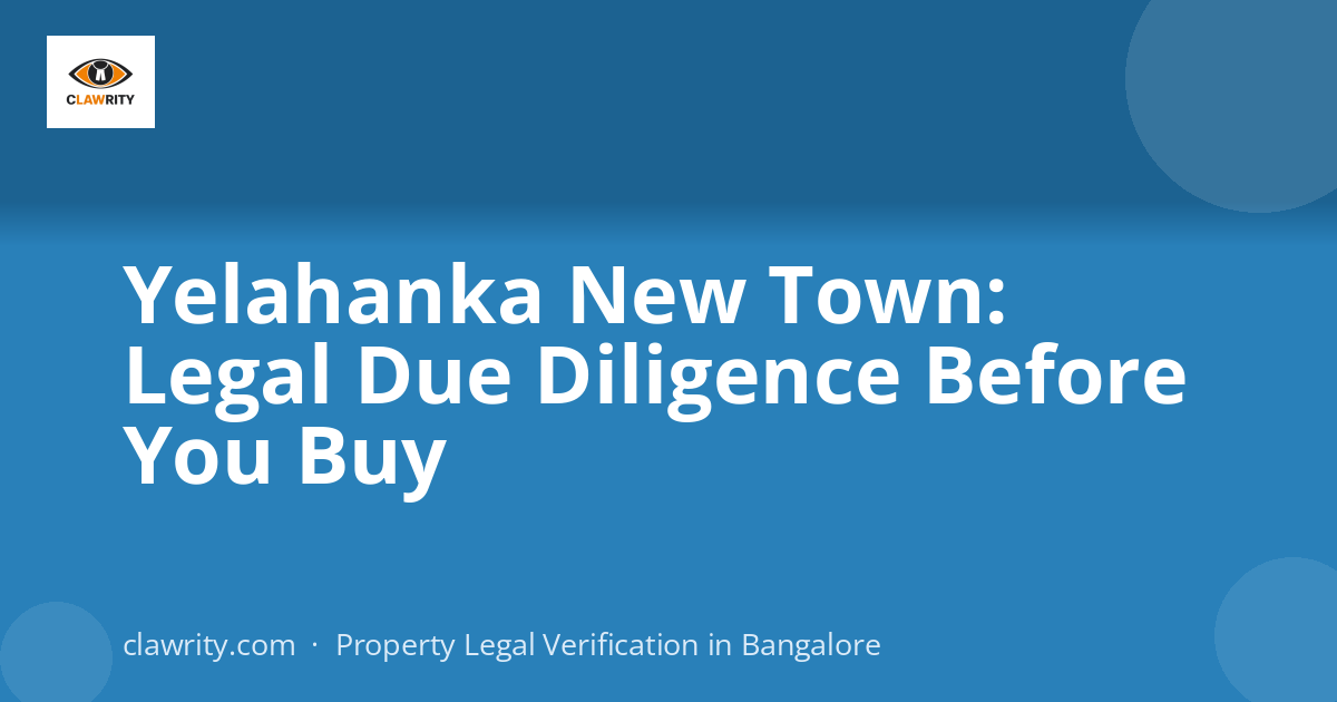 Yelahanka New Town: Legal Due Diligence Before You Buy